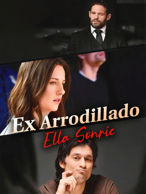 Ex Arrodillado, Ella Sonríe portada — ver los 50 episodios gratis en HD