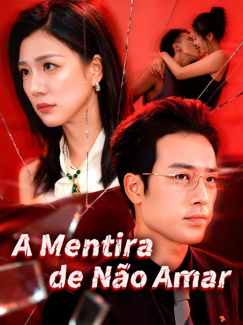 A Mentira de Não Amar capa — assistir aos 50 episódios grátis em HD