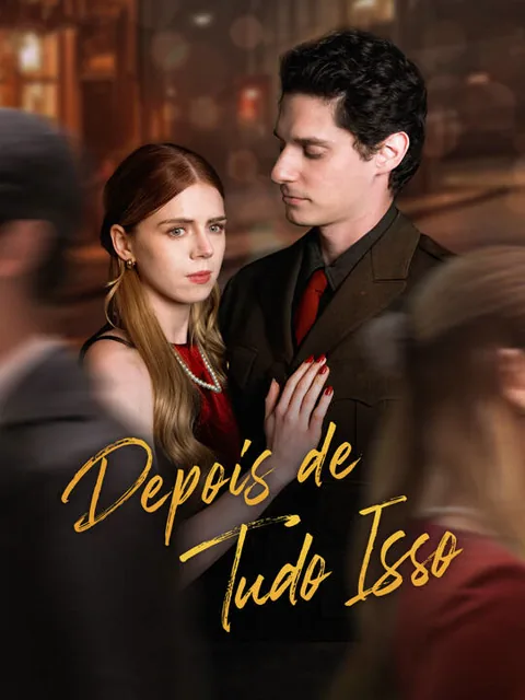 Depois de Tudo Isso capa — assistir aos 50 episódios grátis em HD