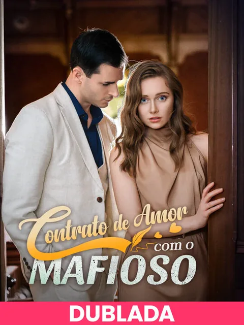 (DOBLADA)Contrato de Amor com o Mafioso capa — assistir aos 53 episódios grátis em HD