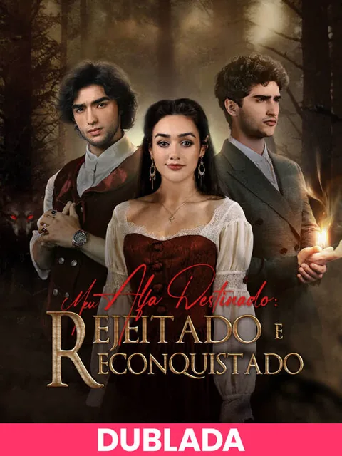 (DUBLADA)Meu Alfa Destinado: Rejeitado e Reconquistado capa — assistir aos 60 episódios grátis em HD