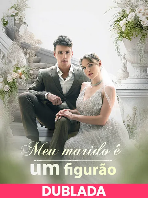 (DUBLADA)Meu marido é um figurão capa — assistir aos 59 episódios grátis em HD