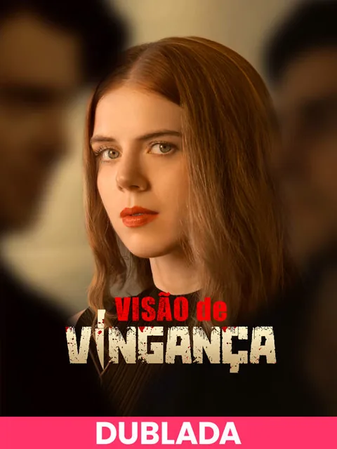 (DUBLADA)Visão de Vingança capa — assistir aos 67 episódios grátis em HD