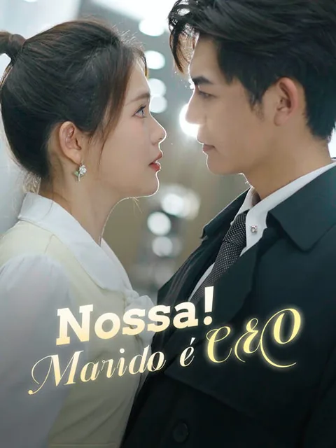 Nossa! Marido é CEO capa — assistir aos 53 episódios grátis em HD