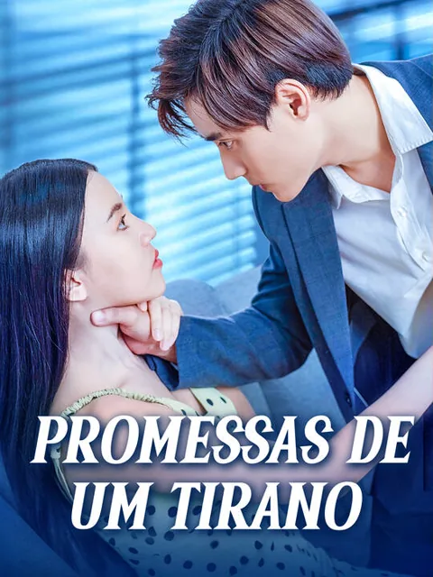 Promessas de Um Tirano capa — assistir aos 99 episódios grátis em HD