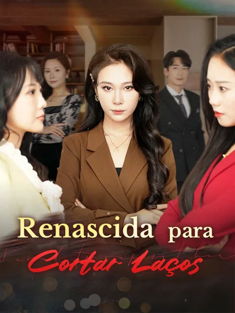 Renascida para Cortar Laços capa — assistir aos 59 episódios grátis em HD
