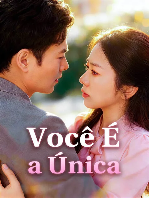 Você É a Única capa — assistir aos 36 episódios grátis em HD