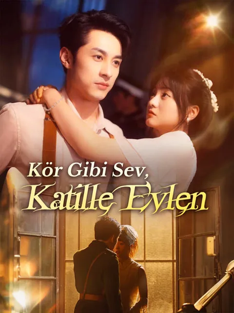 Kör Gibi Sev, Katille Evlen dizisi kapak görseli — 70 bölüm full HD Türkçe izle