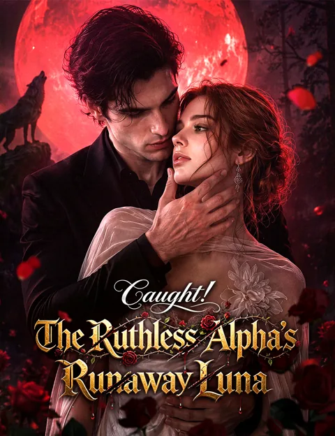 Caught! The Ruthless Alpha's Runaway Luna cover image — watch all 50 episodes free in HD