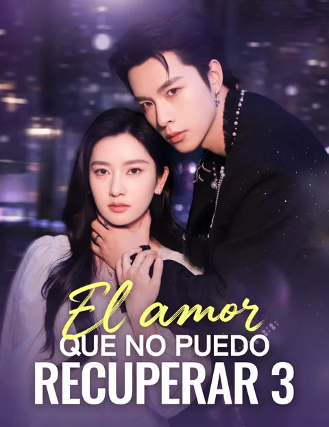 El amor que no puedo recuperar 3 portada — ver los 67 episodios gratis en HD