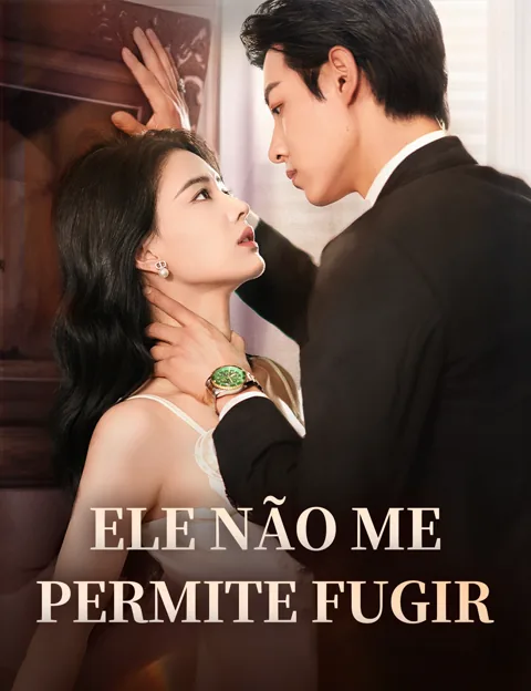 Ele Não Me Permite Fugir capa — assistir aos 65 episódios grátis em HD