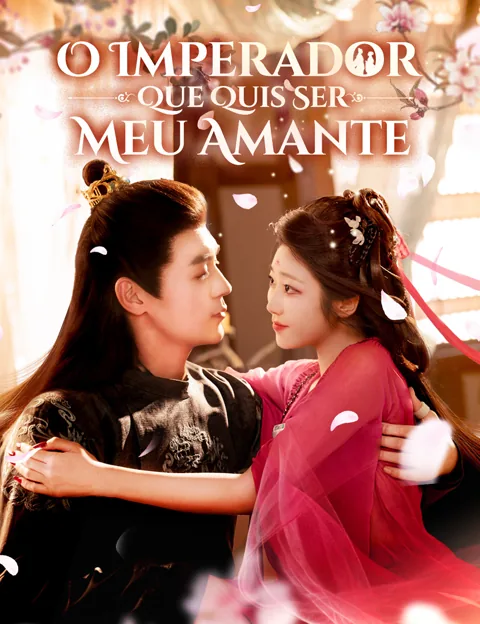 O Imperador Que Quis Ser Meu Amante capa — assistir aos 80 episódios grátis em HD