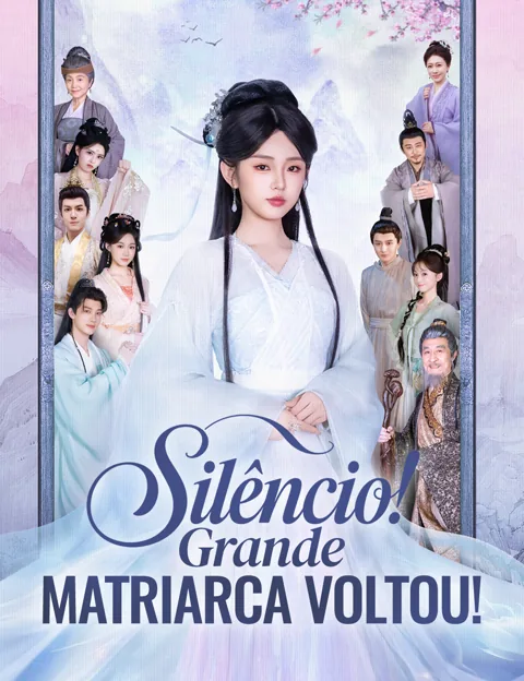 Silêncio! Grande Matriarca Voltou! capa — assistir aos 69 episódios grátis em HD