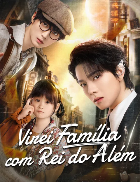 Virei Família com Rei do Além capa — assistir aos 105 episódios grátis em HD