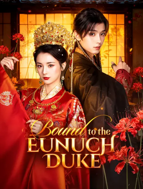Bound to the Eunuch Duke cover image — watch all 77 episodes free in HD