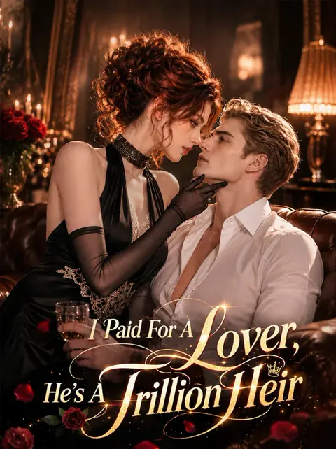I Paid For A Lover, He’s A Trillion Heir cover image — watch all 43 episodes free in HD