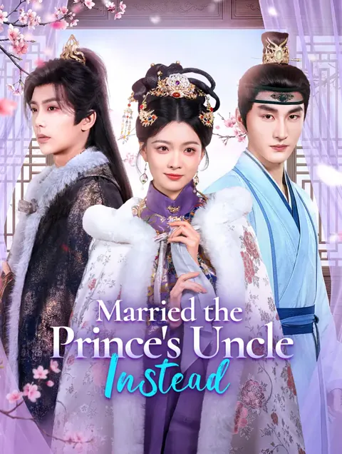 Married the Prince's Uncle Instead cover image — watch all 72 episodes free in HD