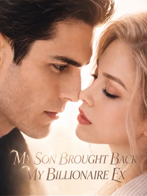 My Son Brought Back My Billionaire Ex cover image — watch all 43 episodes free in HD