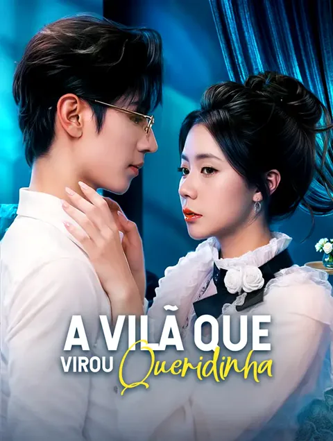 A Vilã que Virou Queridinha(Dublado) capa — assistir aos 74 episódios grátis em HD