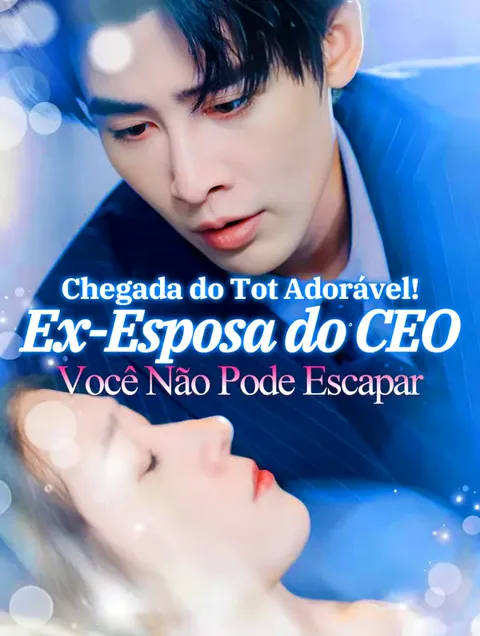 Chegada do Tot Adorável! Ex-Esposa do CEO, Você Não Pode Escapar(Dublado) capa — assistir aos 79 episódios grátis em HD