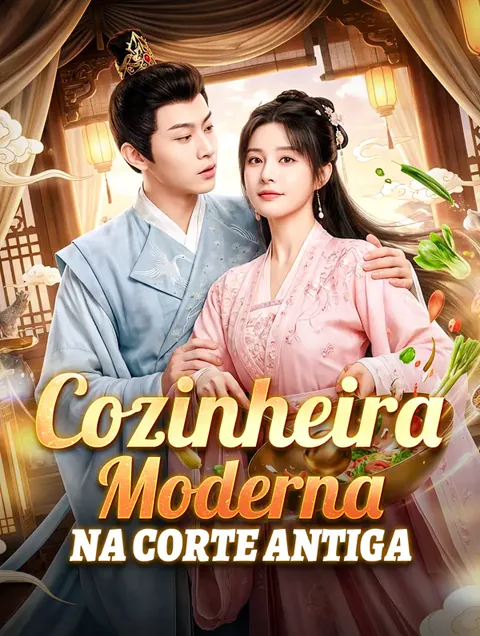 Cozinheira Moderna na Corte Antiga(Dublado) capa — assistir aos 64 episódios grátis em HD