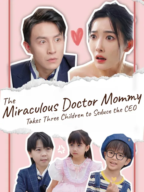 The Miraculous Doctor Mommy Takes Three Children to Seduce the CEO cover image — watch all 80 episodes free in HD
