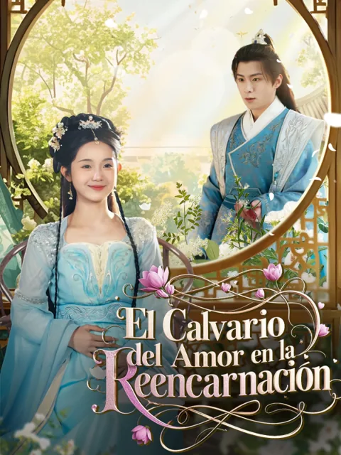 El Calvario del Amor en la Reencarnación portada — ver los 60 episodios gratis en HD