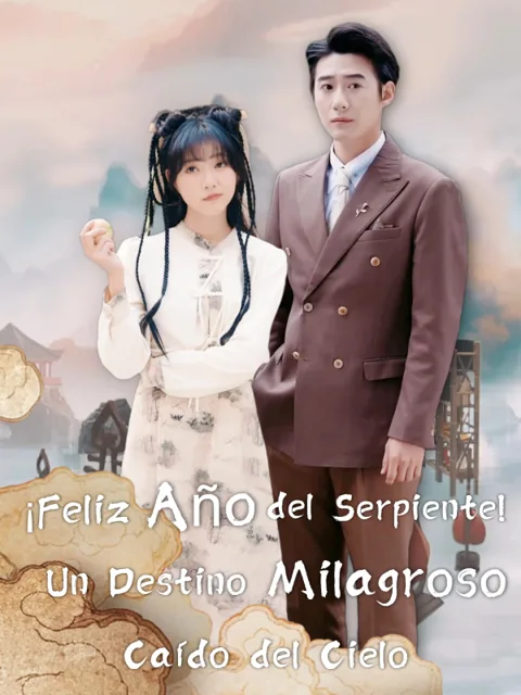 ¡Feliz Año del Serpiente! Un Destino Milagroso Caído del Cielo (Versión doblada al español) portada — ver los 62 episodios gratis en HD