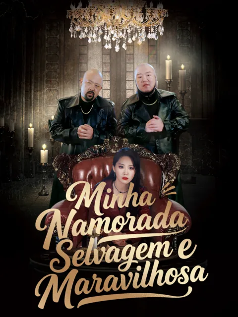 Minha Namorada Selvagem e Maravilhosa capa — assistir aos 99 episódios grátis em HD