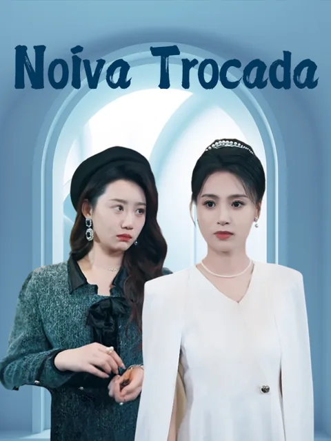 Noiva Trocada capa — assistir aos 51 episódios grátis em HD