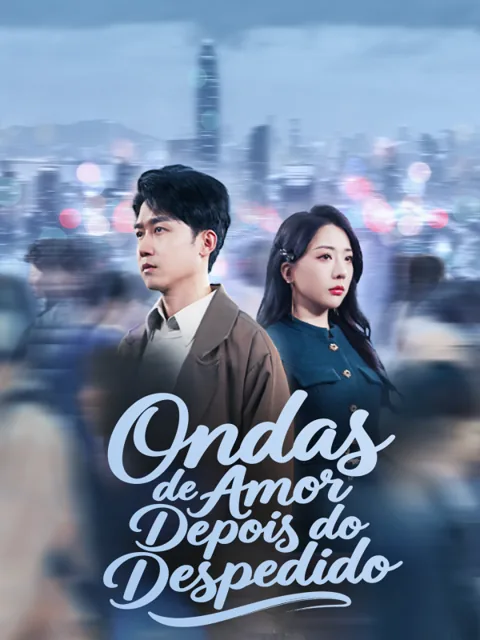 Ondas de Amor Depois do Despedido capa — assistir aos 100 episódios grátis em HD