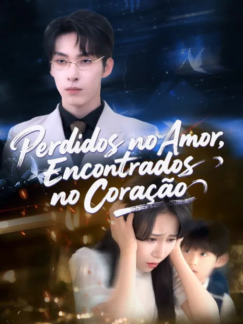 Perdidos no Amor, Encontrados no Coração capa — assistir aos 78 episódios grátis em HD