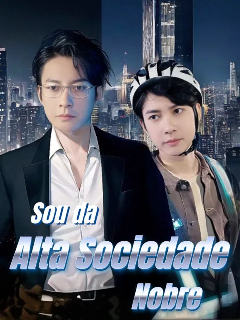 Sou da Alta Sociedade Nobre capa — assistir aos 93 episódios grátis em HD