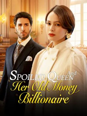Spoiled Queen and Her Old Money Billionaire cover image — watch all 62 episodes free in HD