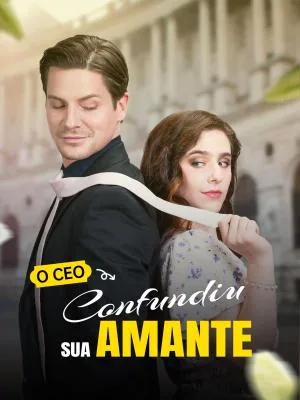 O CEO confundiu sua amante capa — assistir aos 75 episódios grátis em HD