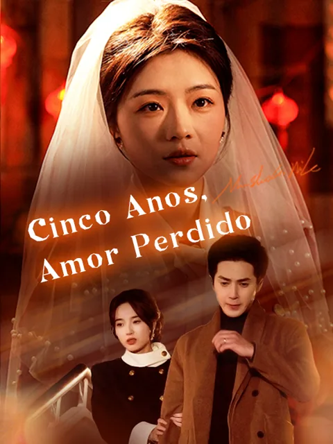 Cinco Anos, Amor Perdido capa — assistir aos 50 episódios grátis em HD