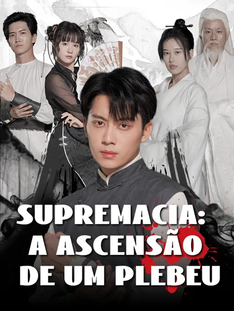 Supremacia: A ascensão de um plebeu capa — assistir aos 41 episódios grátis em HD