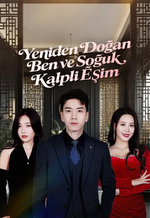 Yeniden Doğan Ben ve Soğuk Kalpli Eşim dizisi kapak görseli — 80 bölüm full HD Türkçe izle