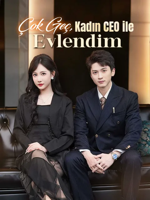 Çok Geç, Kadın CEO ile Evlendim dizisi kapak görseli — 80 bölüm full HD Türkçe izle