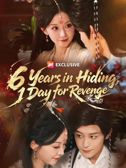 6 Years in Hiding, 1 Day for Revenge cover image — watch all 67 episodes free in HD