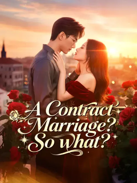 A Contract Marriage? So what? cover image — watch all 73 episodes free in HD