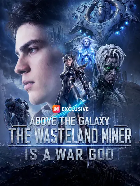 Above the Galaxy: The Wasteland Miner Is a War God cover image — watch all 50 episodes free in HD
