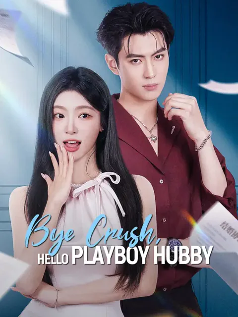 Bye Crush, Hello Playboy Hubby cover image — watch all 81 episodes free in HD