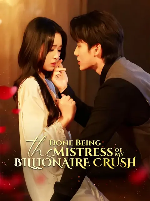 Done Being the Mistress of My Billionaire Crush cover image — watch all 80 episodes free in HD
