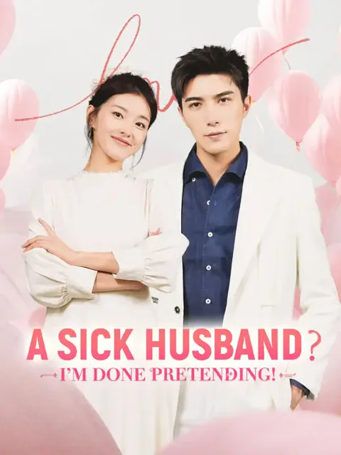 (Dubbed) A Sick Husband? I'm Done Pretending! cover image — watch all 79 episodes free in HD
