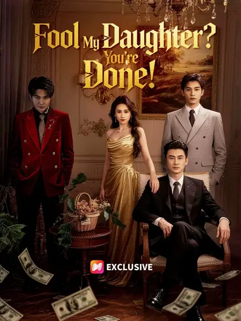 (Dubbed) Fool My Daughter? You're Done! cover image — watch all 60 episodes free in HD