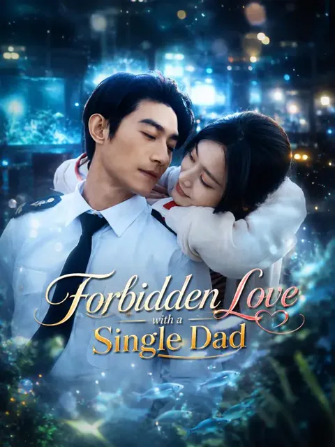 (Dubbed) Forbidden Love with a Single Dad cover image — watch all 72 episodes free in HD