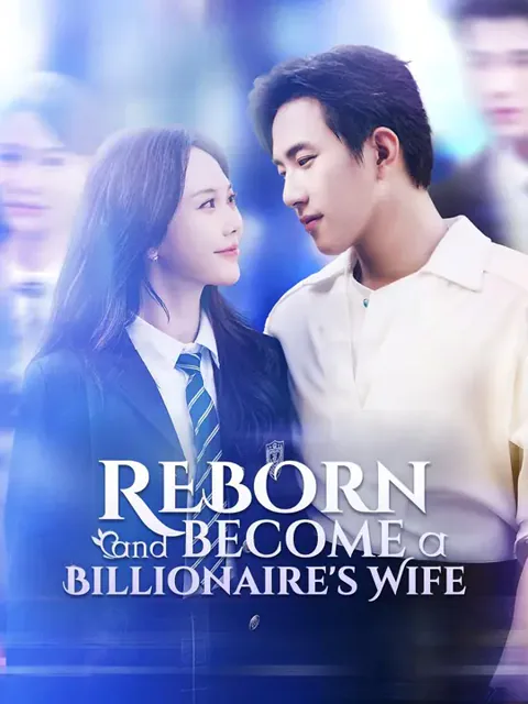 (Dubbed) Reborn and Become a Billionaire's Wife cover image — watch all 73 episodes free in HD
