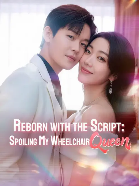 (Dubbed) Reborn with the Script: Spoiling My Wheelchair Queen cover image — watch all 75 episodes free in HD