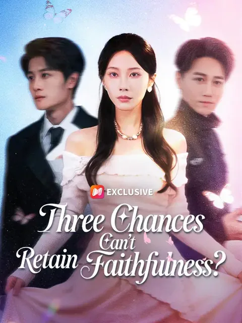 (Dubbed) Three Chances Can't Retain Faithfulness? cover image — watch all 60 episodes free in HD